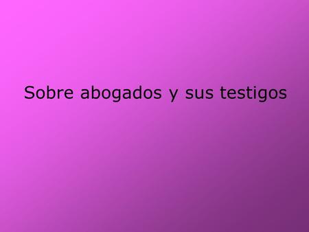 Sobre abogados y sus testigos