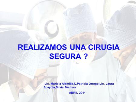 REALIZAMOS UNA CIRUGIA SEGURA ?