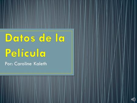 Por: Caroline Kaleth Me llamo es Caroline Kaleth Yo soy un director de cine Me gradué de Seaholm High School en 1998 Asistí a la USC para la escuela.