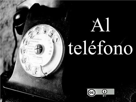 Al teléfono.