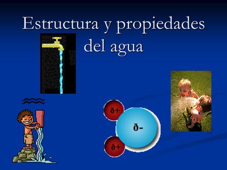 Estructura y propiedades del agua