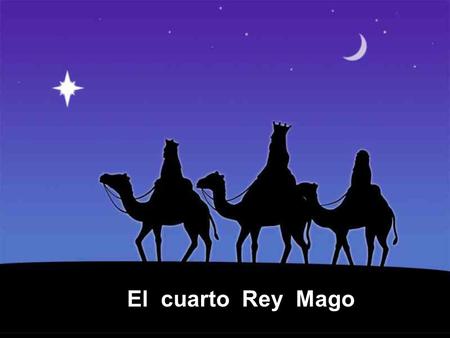 El cuarto Rey Mago.