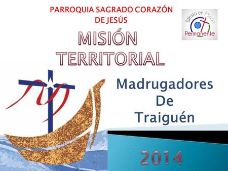 PARROQUIA SAGRADO CORAZÓN DE JESÚS Madrugadores De Traiguén.