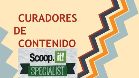CURADORES DE CONTENIDO. Definición Los curadores de contenido se utiliza para clasificar, etiquetar, en definitiva filtrar la información que ya existe,