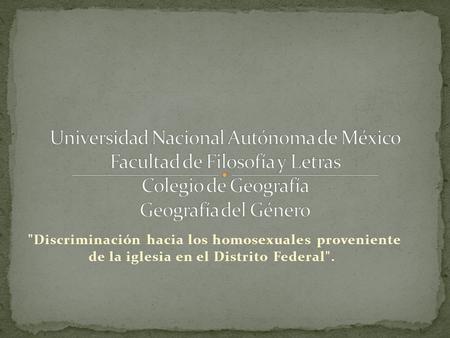 Discriminación hacia los homosexuales proveniente de la iglesia en el Distrito Federal.