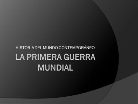 HISTORIA DEL MUNDO CONTEMPORÁNEO.. ÍNDICE. 1.- Las fuerzas enfrentadas. Armamento. 2.- La I fase. 1914-1915, Guerra de movimientos y de posiciones. 3.-