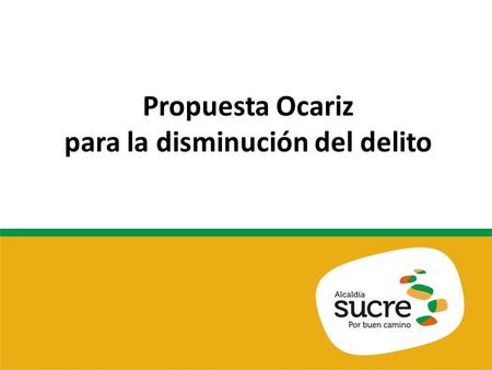 Propuesta Ocariz para la disminución del delito. En el caso de las regiones, la prioridad debe ser invertir en prevención, y fortalecer los cuerpos policiales.