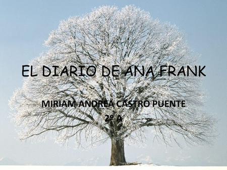 EL DIARIO DE ANA FRANK MIRIAM ANDREA CASTRO PUENTE 2º A.