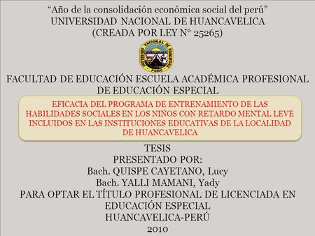 “Año de la consolidación económica social del perú” UNIVERSIDAD NACIONAL DE HUANCAVELICA (CREADA POR LEY N° 25265) FACULTAD DE EDUCACIÓN ESCUELA ACADÉMICA.