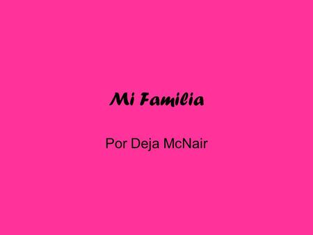Mi Familia Por Deja McNair.