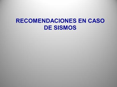 RECOMENDACIONES EN CASO DE SISMOS