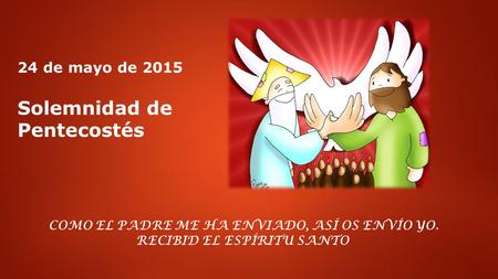 Solemnidad de Pentecostés 24 de mayo de 2015