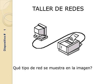 1 Diapositiva # TALLER DE REDES Qué tipo de red se muestra en la imagen?