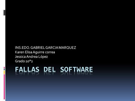 INS.EDO. GABRIEL GARCIA MARQUEZ Karen Elisa Aguirre correa Jessica Andrea López Grado:10°2.