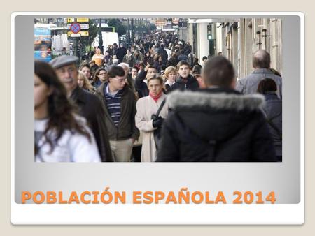 POBLACIÓN ESPAÑOLA 2014.