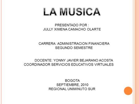 LA MUSICA PRESENTADO POR : JULLY XIMENA CAMACHO OLARTE