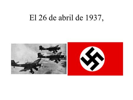 El 26 de abril de 1937,.