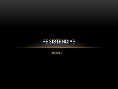 Resistencias capítulo 2.