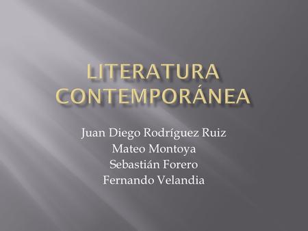 Juan Diego Rodríguez Ruiz Mateo Montoya Sebastián Forero Fernando Velandia.