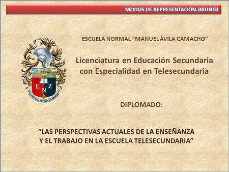 “LAS PERSPECTIVAS ACTUALES DE LA ENSEÑANZA Y EL TRABAJO EN LA ESCUELA TELESECUNDARIA” ESCUELA NORMAL “MANUEL ÁVILA CAMACHO” Licenciatura en Educación Secundaria.