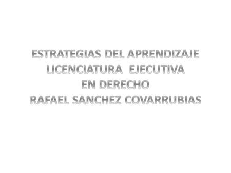 ESTRATEGIAS DEL APRENDIZAJE LICENCIATURA EJECUTIVA EN DERECHO