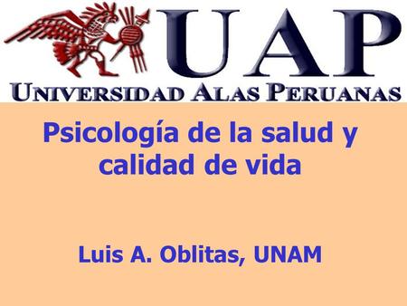 Psicología de la salud y calidad de vida Luis A. Oblitas, UNAM