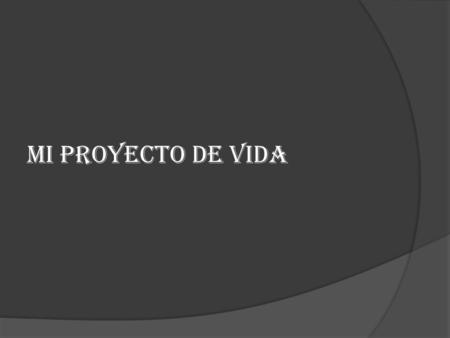 Mi proyecto de vida.