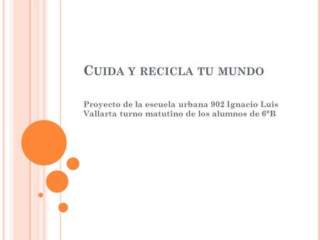 Cuida y recicla tu mundo