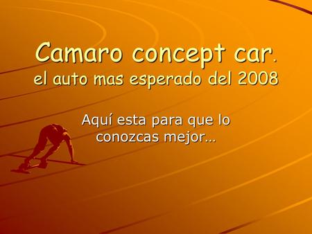 Camaro concept car. el auto mas esperado del 2008 Aquí esta para que lo conozcas mejor…
