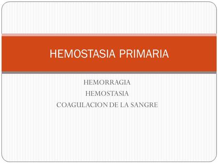 HEMORRAGIA HEMOSTASIA COAGULACION DE LA SANGRE
