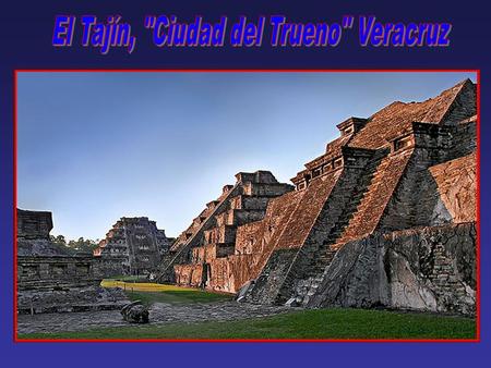El Tajín, Ciudad del Trueno Veracruz
