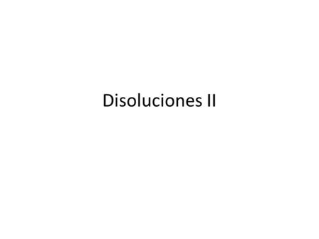 Disoluciones II.