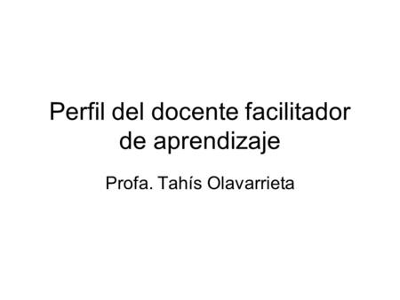 Perfil del docente facilitador de aprendizaje