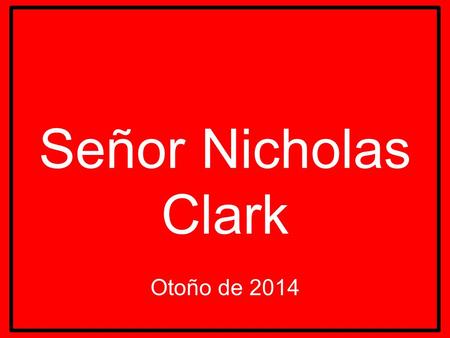 Señor Nicholas Clark Otoño de 2014. Instructor necesitado nadar Profesor de Español querido Tiene un fondo de teatro Capaz de trabjar con todos las edades.