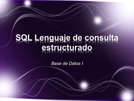 Base de Datos I. SQL es el lenguaje estándar para trabaja con base de datos relacionales. MySQL, el sistema de gestión de bases de datos SQL Open Source.