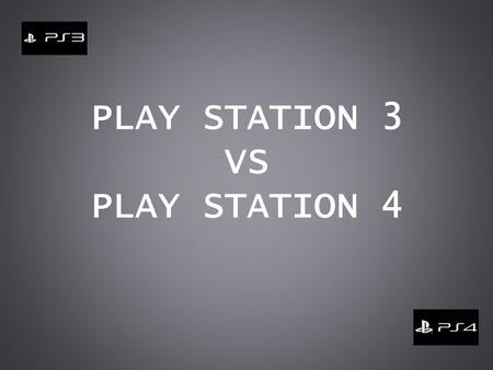 PLAY STATION 3 VS PLAY STATION 4. PS3. Evolución al alza desde su lanzamiento en noviembre del 2006, con altibajos previsibles, coincidiendo todos los.