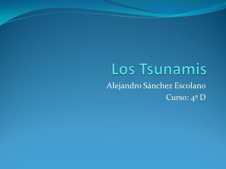 Alejandro Sánchez Escolano Curso: 4º D