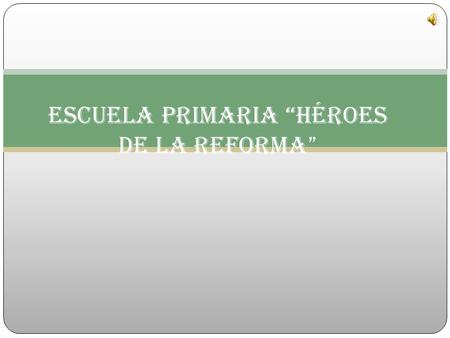 Escuela Primaria “Héroes de la Reforma”