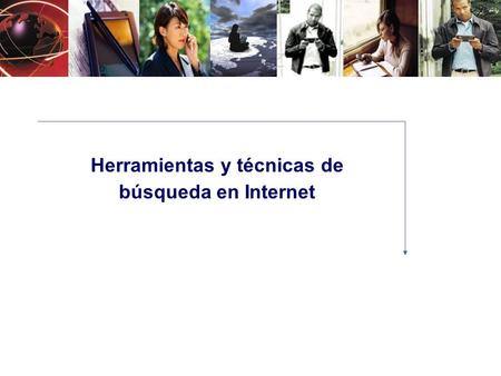 Herramientas y técnicas de búsqueda en Internet. © Unisalle 2007Slide 2 Herramientas de búsqueda en la Web Buscadores en inglés en español temáticos meta.