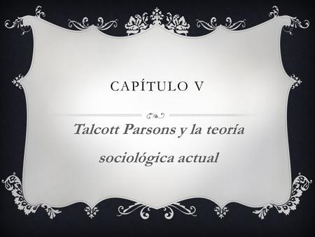 Talcott Parsons y la teoría sociológica actual