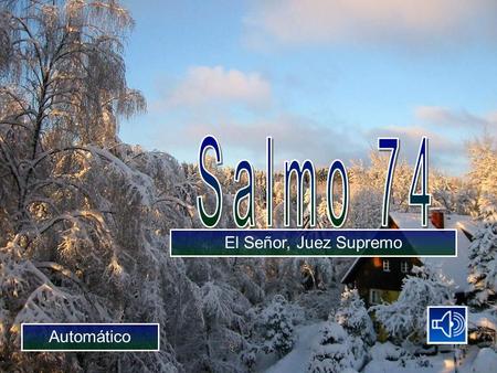 El Señor, Juez Supremo Automático Te damos gracias, oh Dios, te damos gracias, invocando tu nombre, contando tus maravillas.