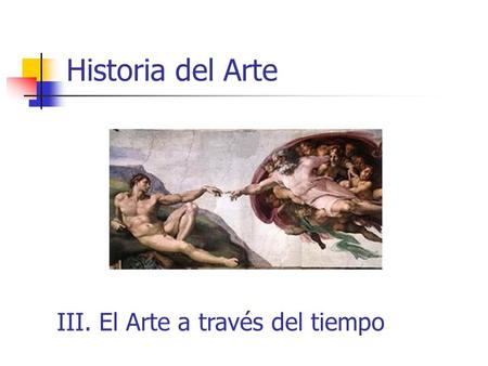 Historia del Arte III. El Arte a través del tiempo.