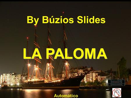 By Búzios Slides LA PALOMA Automático Si a tu ventana llega Una Paloma, By Búzios.