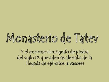 Y el enorme sismógrafo de piedra del siglo IX que además alertaba de la llegada de ejércitos invasores.