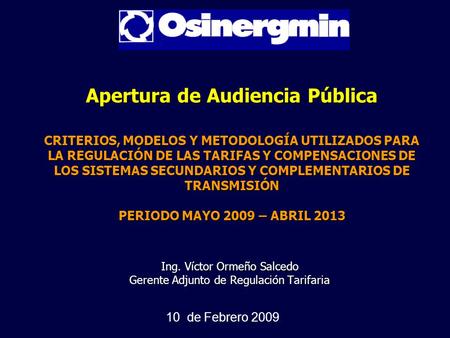 Apertura de Audiencia Pública CRITERIOS, MODELOS Y METODOLOGÍA UTILIZADOS PARA LA REGULACIÓN DE LAS TARIFAS Y COMPENSACIONES DE LOS SISTEMAS SECUNDARIOS.