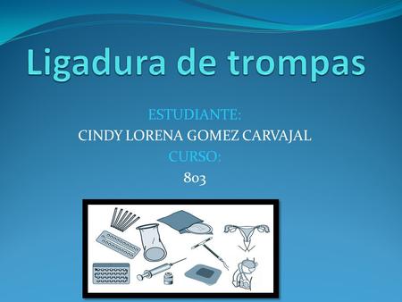 ESTUDIANTE: CINDY LORENA GOMEZ CARVAJAL CURSO: 803