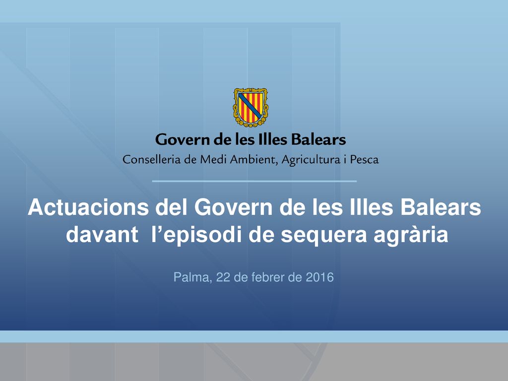 Actuacions del Govern de les Illes Balears davant l'episodi de sequera  agrària Palma, 22 de febrer de ppt descargar