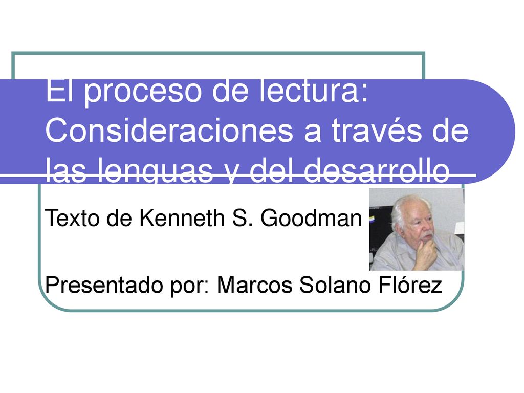 Texto de Kenneth S. Goodman Presentado por: Marcos Solano Flórez - ppt  descargar