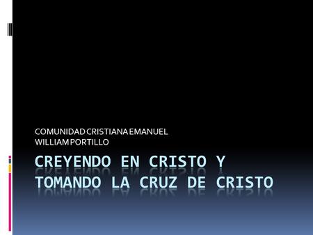CREYENDO EN CRISTO Y TOMANDO LA CRUZ DE CRISTO