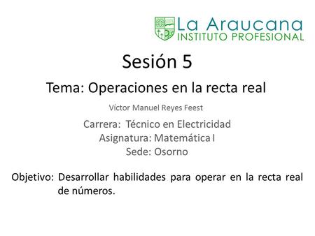 Sesión 5 Tema: Operaciones en la recta real